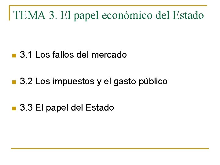 TEMA 3. El papel económico del Estado n 3. 1 Los fallos del mercado