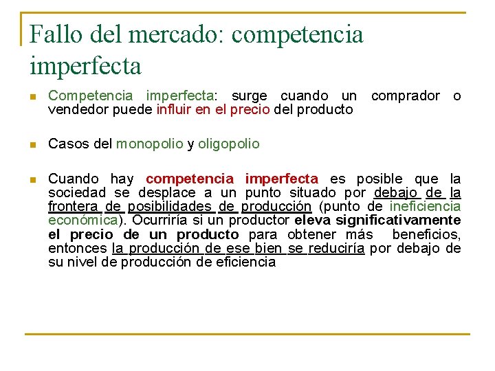 Fallo del mercado: competencia imperfecta n Competencia imperfecta: surge cuando un comprador o vendedor