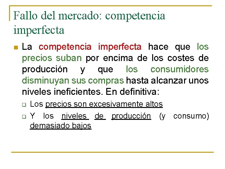 Fallo del mercado: competencia imperfecta n La competencia imperfecta hace que los precios suban