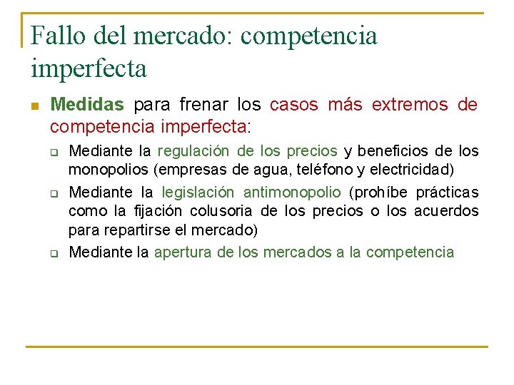 Fallo del mercado: competencia imperfecta n Medidas para frenar los casos más extremos de
