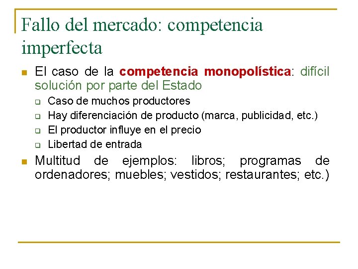 Fallo del mercado: competencia imperfecta n El caso de la competencia monopolística: difícil solución