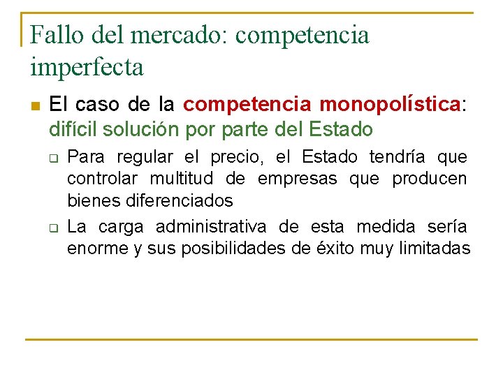Fallo del mercado: competencia imperfecta n El caso de la competencia monopolística: difícil solución