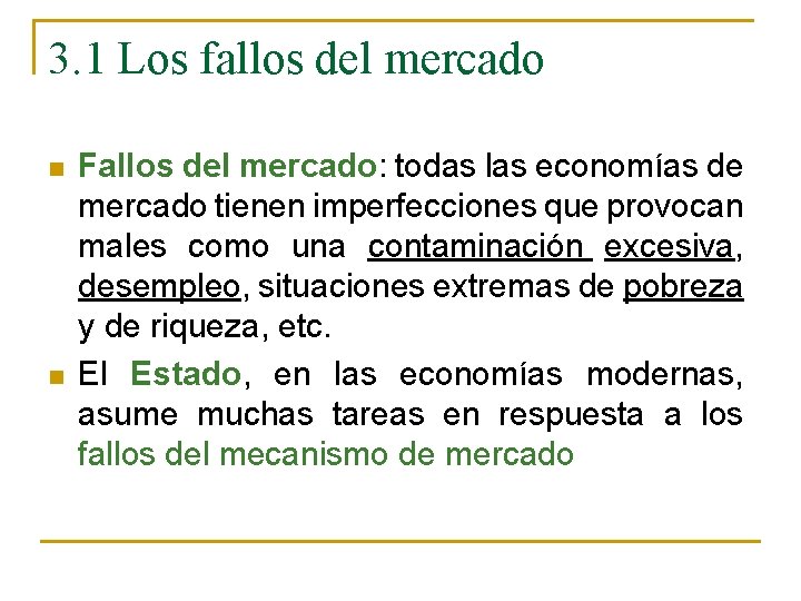 3. 1 Los fallos del mercado n n Fallos del mercado: todas las economías