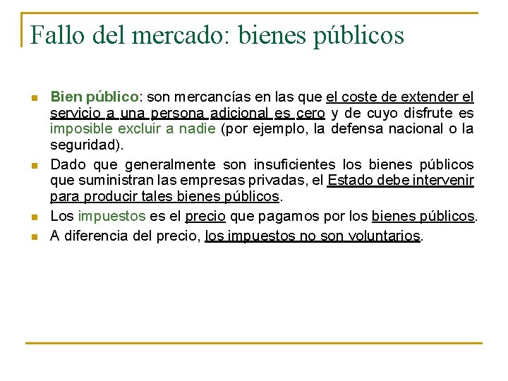 Fallo del mercado: bienes públicos n n Bien público: son mercancías en las que