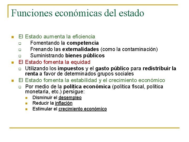 Funciones económicas del estado n n n El Estado aumenta la eficiencia q Fomentando