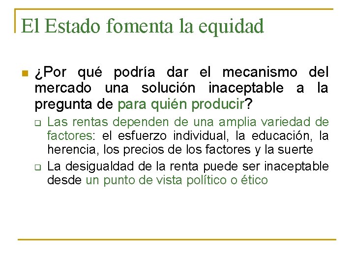 El Estado fomenta la equidad n ¿Por qué podría dar el mecanismo del mercado