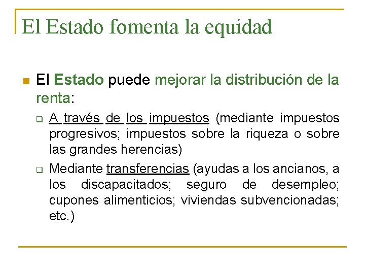 El Estado fomenta la equidad n El Estado puede mejorar la distribución de la
