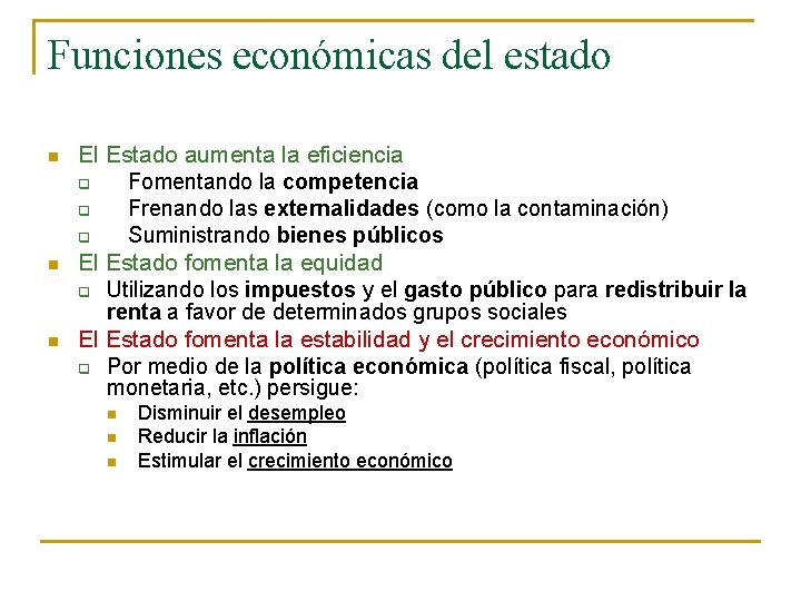 Funciones económicas del estado n n n El Estado aumenta la eficiencia q Fomentando