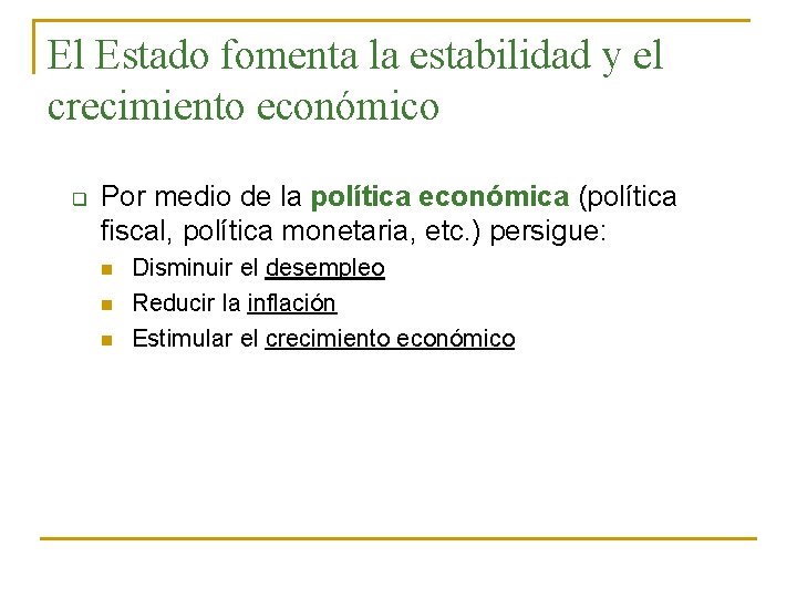 El Estado fomenta la estabilidad y el crecimiento económico q Por medio de la
