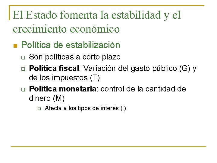 El Estado fomenta la estabilidad y el crecimiento económico n Política de estabilización q