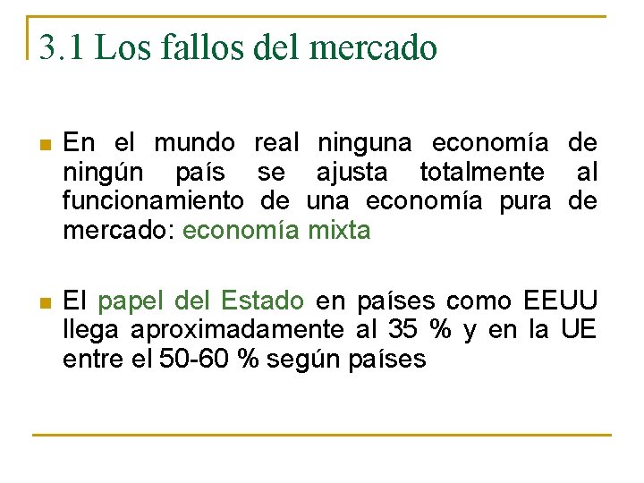 3. 1 Los fallos del mercado n En el mundo real ninguna economía de