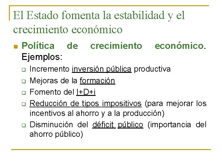 El Estado fomenta la estabilidad y el crecimiento económico n Política de Ejemplos: q