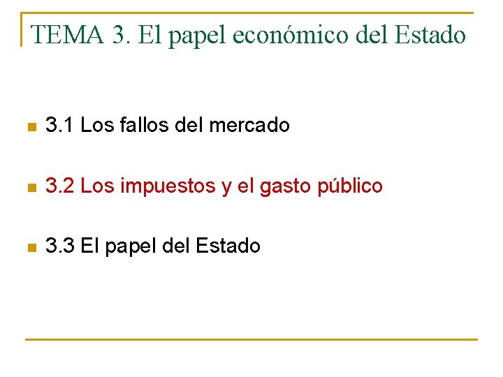 TEMA 3. El papel económico del Estado n 3. 1 Los fallos del mercado