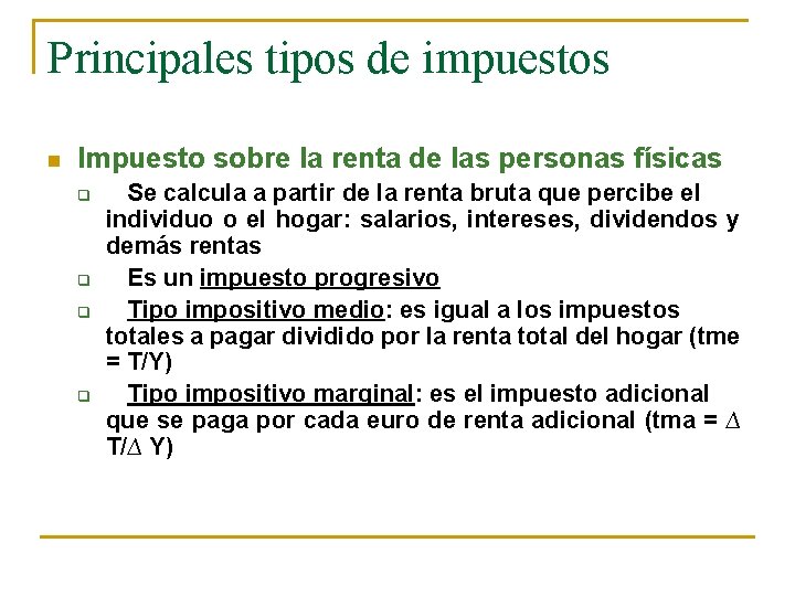 Principales tipos de impuestos n Impuesto sobre la renta de las personas físicas q