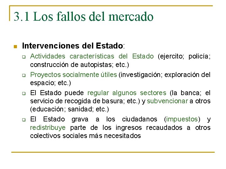 3. 1 Los fallos del mercado n Intervenciones del Estado: q q Actividades características