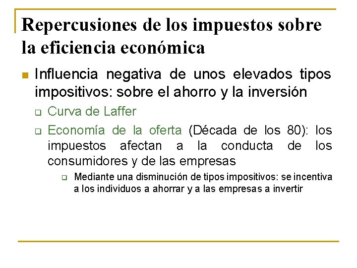 Repercusiones de los impuestos sobre la eficiencia económica n Influencia negativa de unos elevados