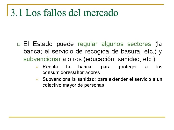 3. 1 Los fallos del mercado q El Estado puede regular algunos sectores (la