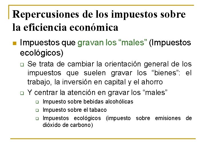 Repercusiones de los impuestos sobre la eficiencia económica n Impuestos que gravan los “males”