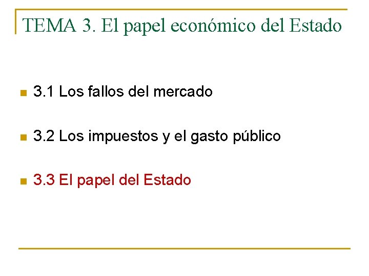 TEMA 3. El papel económico del Estado n 3. 1 Los fallos del mercado