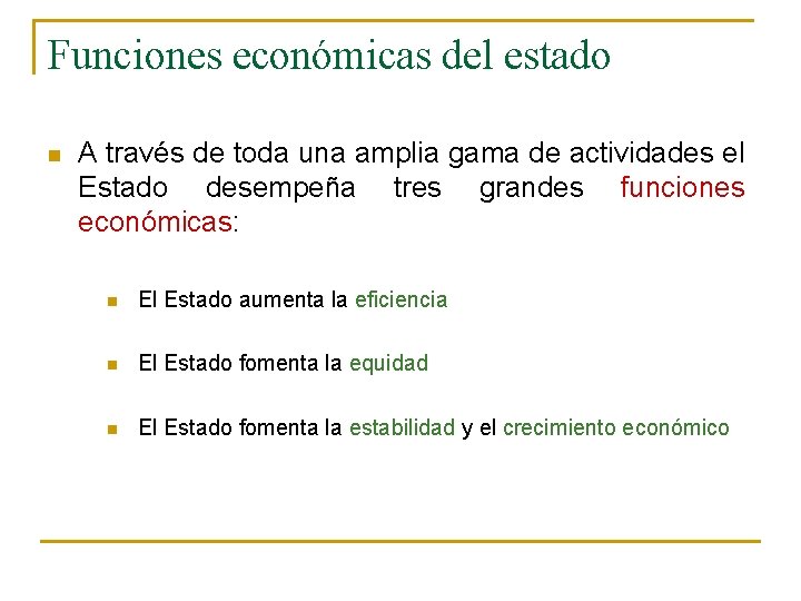 Funciones económicas del estado n A través de toda una amplia gama de actividades