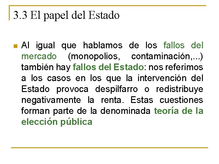 3. 3 El papel del Estado n Al igual que hablamos de los fallos