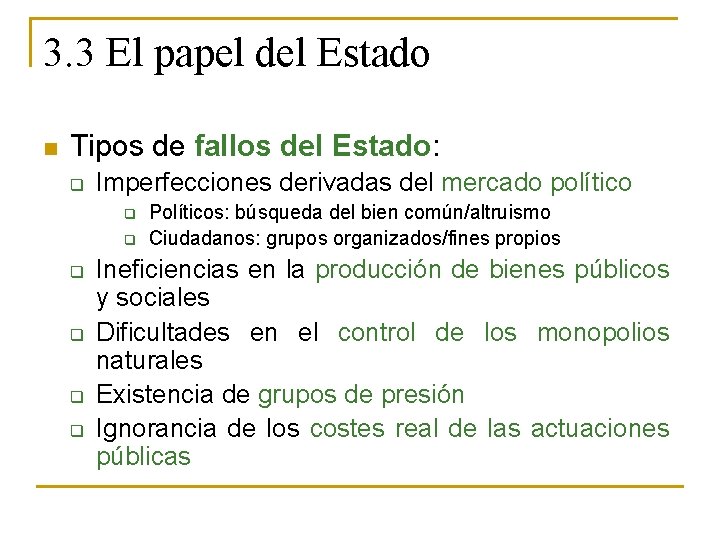 3. 3 El papel del Estado n Tipos de fallos del Estado: q Imperfecciones