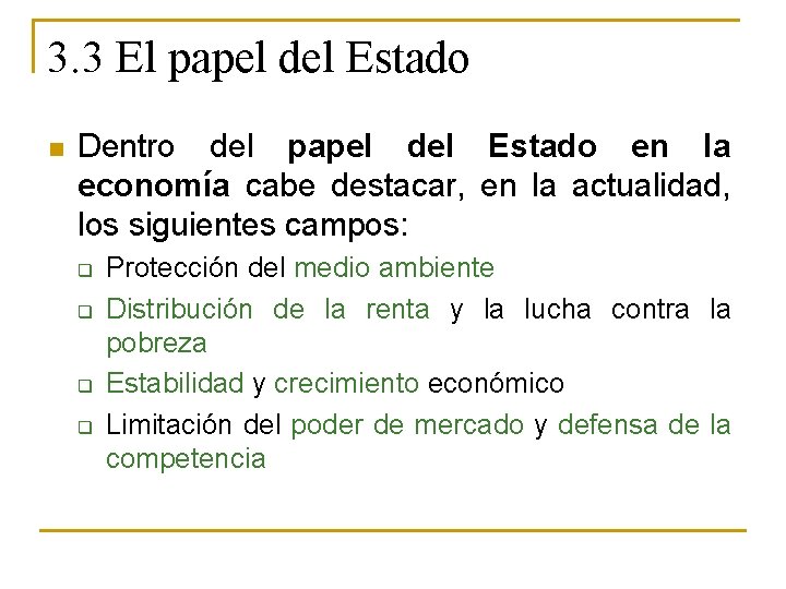 3. 3 El papel del Estado n Dentro del papel del Estado en la
