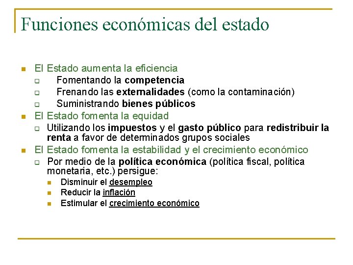 Funciones económicas del estado n n n El Estado aumenta la eficiencia q Fomentando