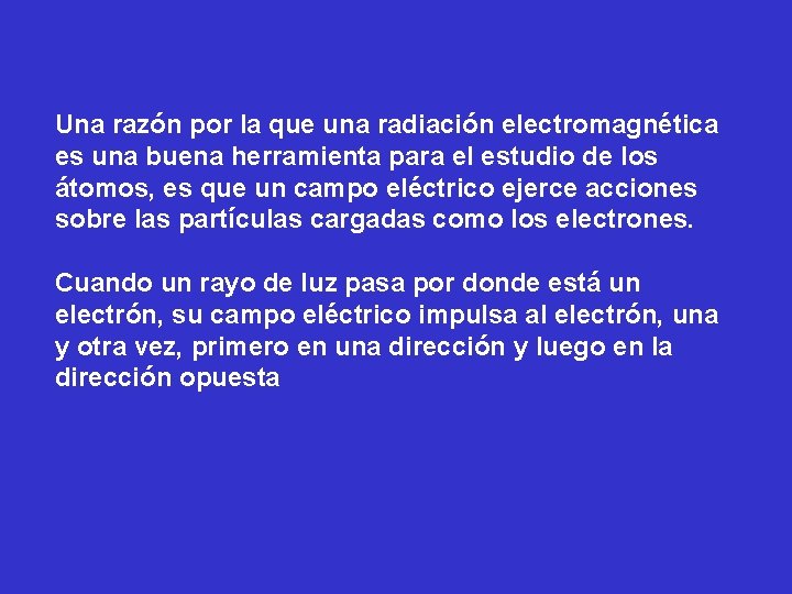 Una razón por la que una radiación electromagnética es una buena herramienta para el