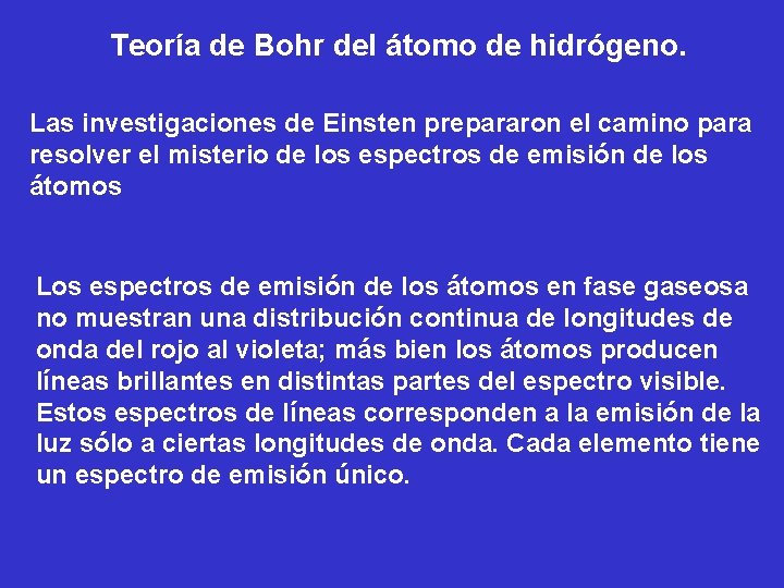 Teoría de Bohr del átomo de hidrógeno. Las investigaciones de Einsten prepararon el camino