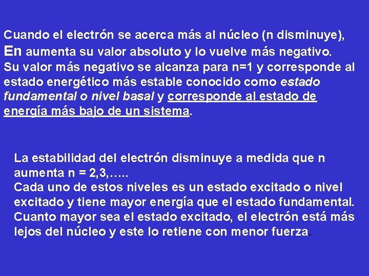 Cuando el electrón se acerca más al núcleo (n disminuye), En aumenta su valor