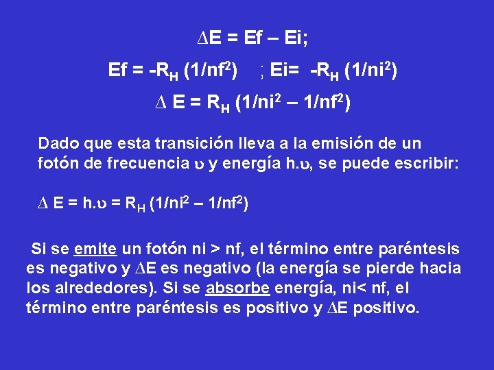 ∆E = Ef – Ei; Ef = -RH (1/nf 2) ; Ei= -RH (1/ni