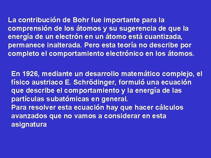 La contribución de Bohr fue importante para la comprensión de los átomos y su