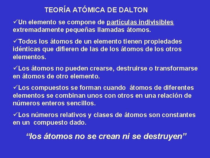 TEORÍA ATÓMICA DE DALTON üUn elemento se compone de partículas indivisibles extremadamente pequeñas llamadas