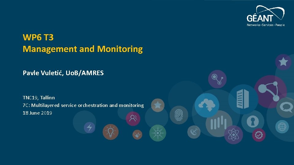 WP 6 T 3 Management and Monitoring Pavle Vuletić, Uo. B/AMRES TNC 19, Tallinn