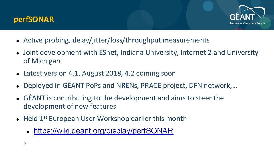 perf. SONAR Active probing, delay/jitter/loss/throughput measurements Joint development with ESnet, Indiana University, Internet 2