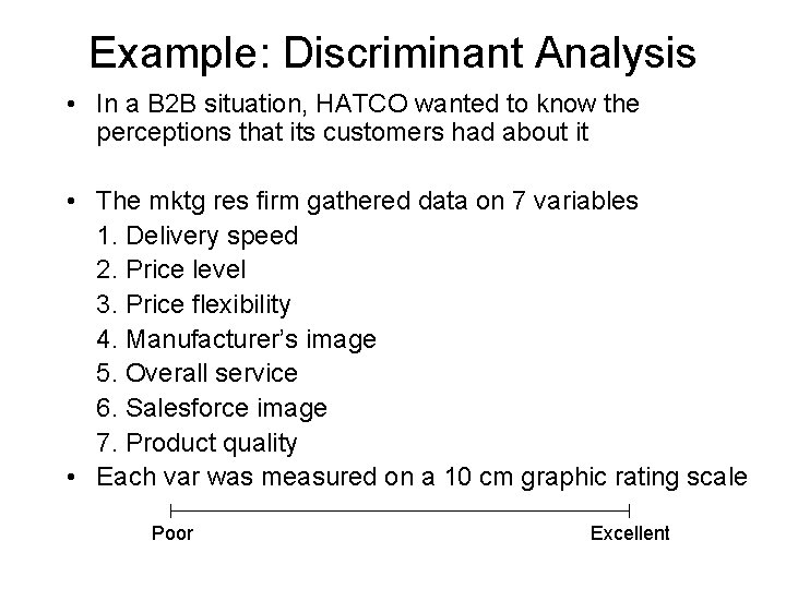 Example: Discriminant Analysis • In a B 2 B situation, HATCO wanted to know