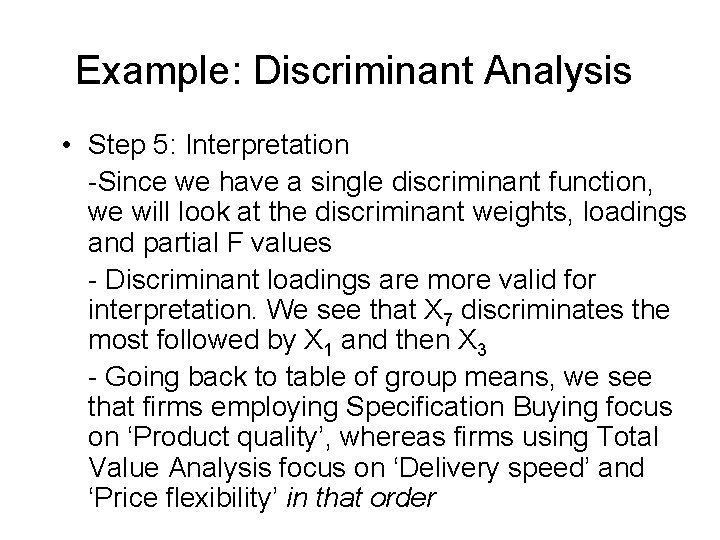 Example: Discriminant Analysis • Step 5: Interpretation -Since we have a single discriminant function,