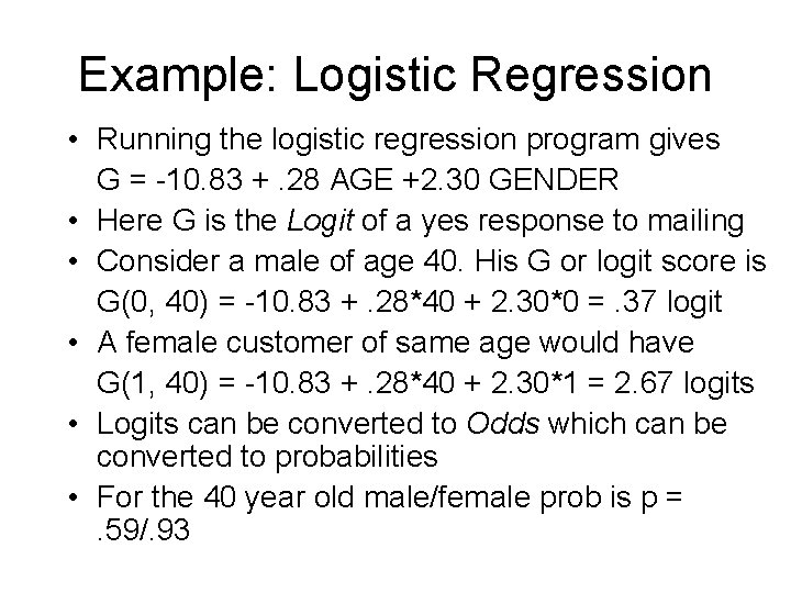 Example: Logistic Regression • Running the logistic regression program gives G = -10. 83