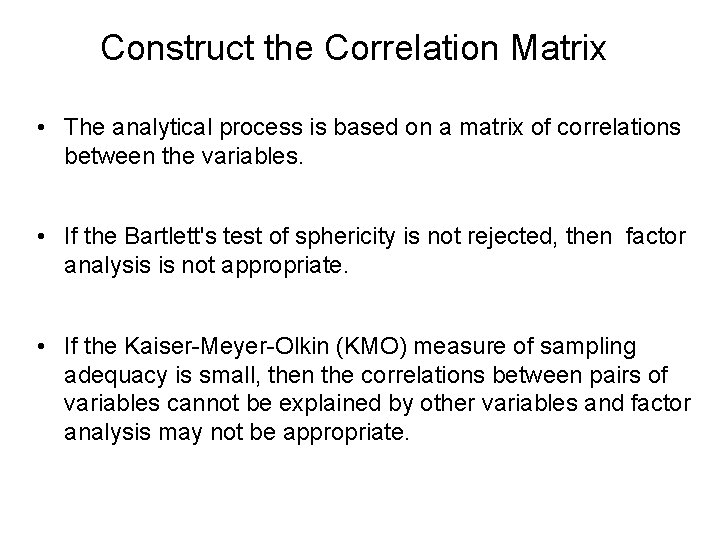 Construct the Correlation Matrix • The analytical process is based on a matrix of