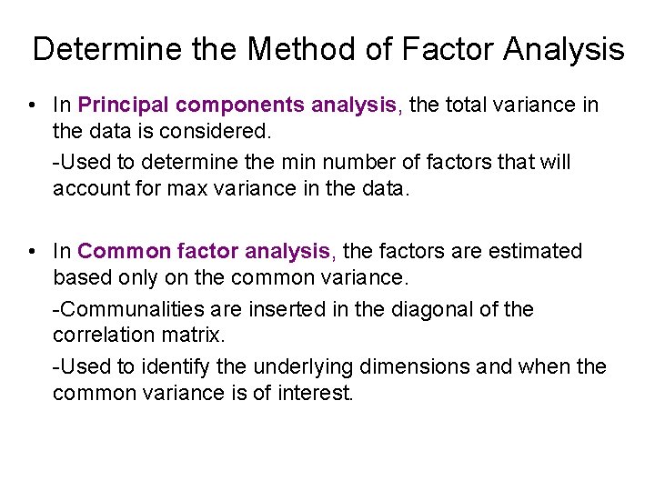Determine the Method of Factor Analysis • In Principal components analysis, the total variance