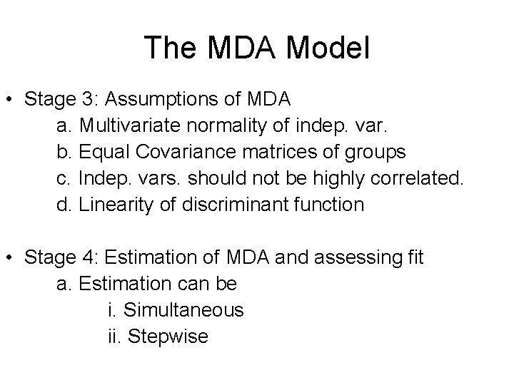 The MDA Model • Stage 3: Assumptions of MDA a. Multivariate normality of indep.