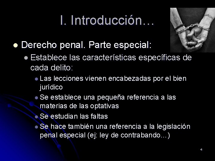 I. Introducción… l Derecho penal. Parte especial: l Establece las características específicas de cada