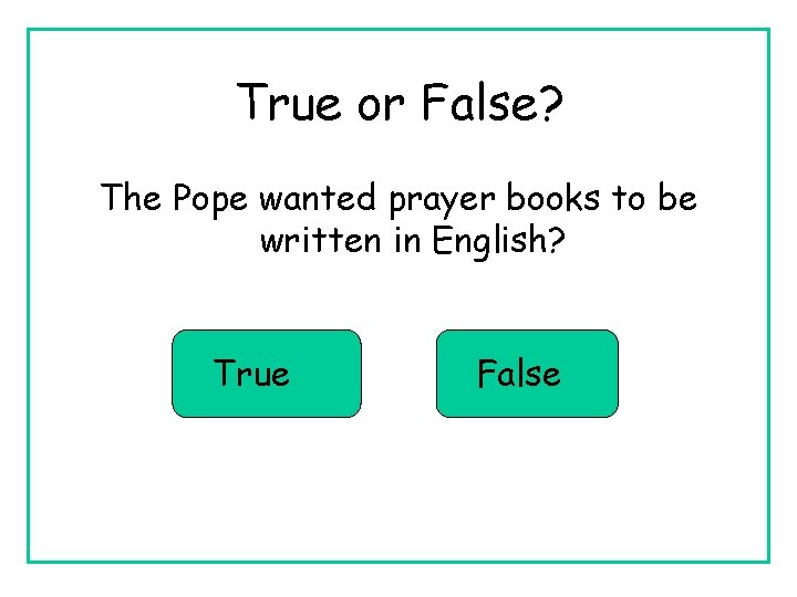 True or False? The Pope wanted prayer books to be written in English? True