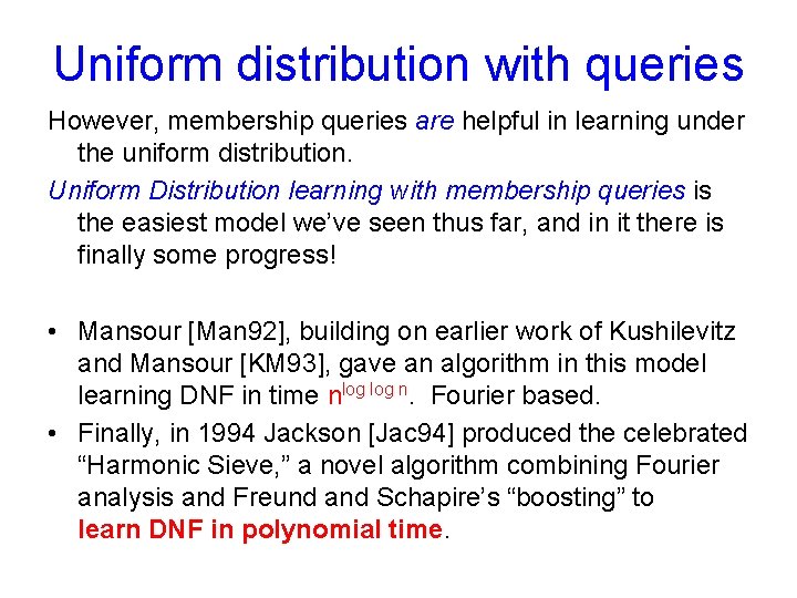 Uniform distribution with queries However, membership queries are helpful in learning under the uniform