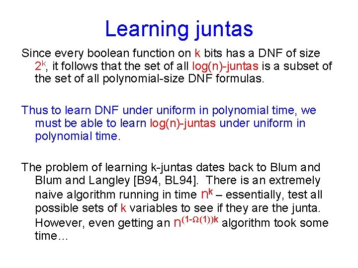 Learning juntas Since every boolean function on k bits has a DNF of size