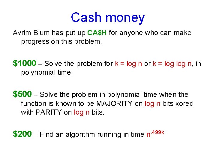 Cash money Avrim Blum has put up CA$H for anyone who can make progress