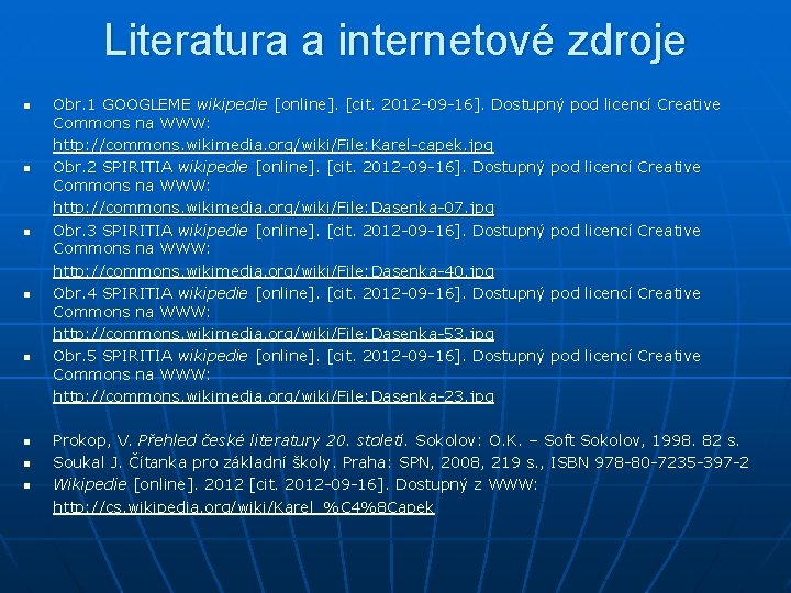 Literatura a internetové zdroje n n n n Obr. 1 GOOGLEME wikipedie [online]. [cit.