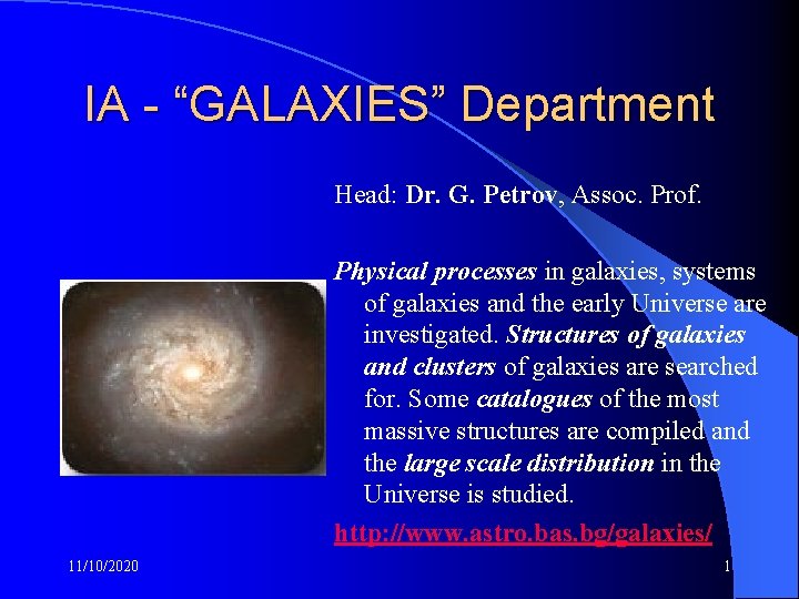 IA - “GALAXIES” Department Head: Dr. G. Petrov, Assoc. Prof. Physical processes in galaxies,