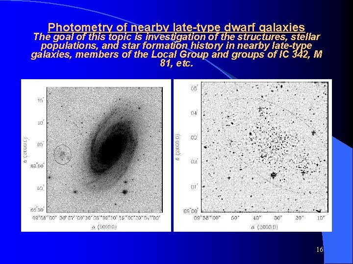 Photometry of nearby late-type dwarf galaxies The goal of this topic is investigation of